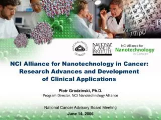 NCI Alliance for Nanotechnology in Cancer: Research Advances and Development of Clinical Applications