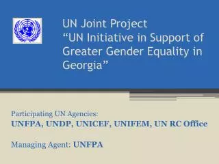 UN Joint Project “UN Initiative in Support of Greater Gender Equality in Georgia”