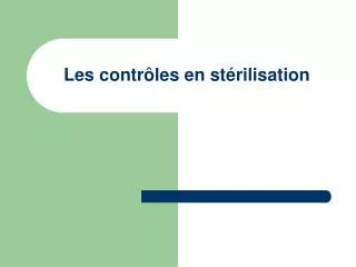 Les contrôles en stérilisation