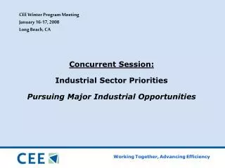 Concurrent Session: Industrial Sector Priorities Pursuing Major Industrial Opportunities