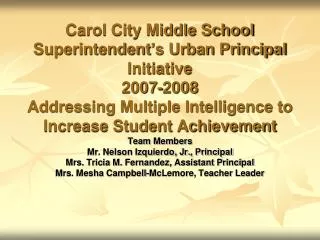 Carol City Middle School Superintendent’s Urban Principal Initiative 2007-2008 Addressing Multiple Intelligence to Inc