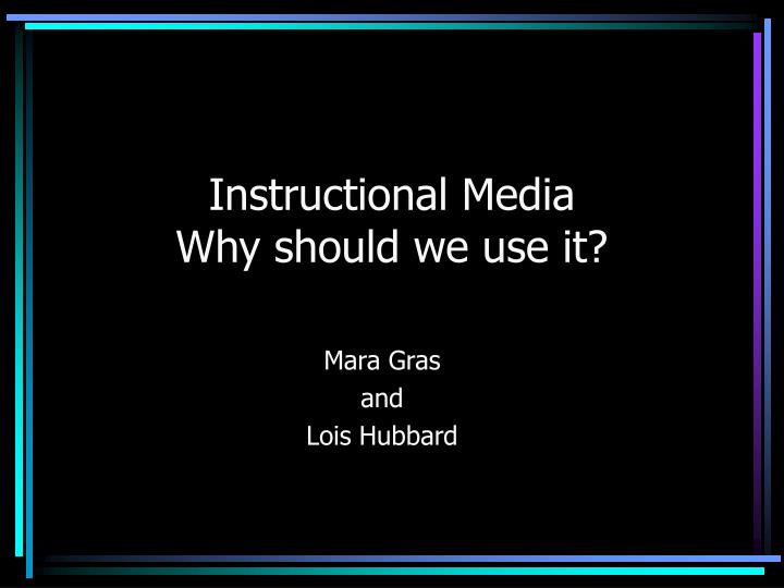 instructional media why should we use it