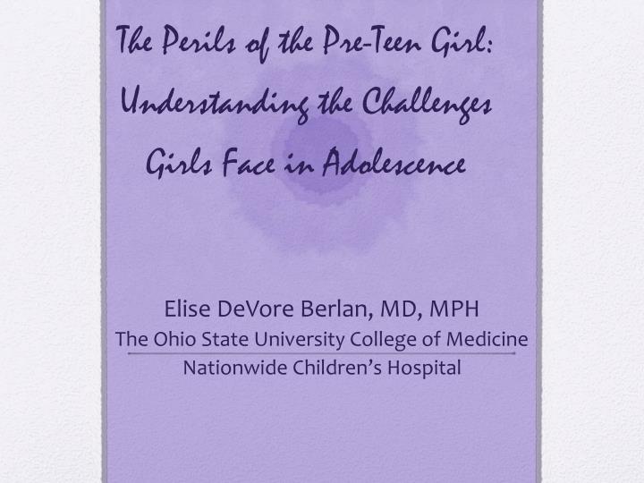 the perils of the pre teen girl understanding the challenges girls face in adolescence