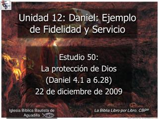 Unidad 12: Daniel: Ejemplo de Fidelidad y Servicio