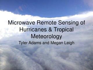 Microwave Remote Sensing of Hurricanes &amp; Tropical Meteorology