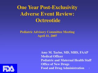 One Year Post-Exclusivity Adverse Event Review: Octreotide Pediatric Advisory Committee Meeting April 11, 2007