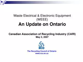 Waste Electrical &amp; Electronic Equipment (WEEE) An Update on Ontario Canadian Association of Recycling Industry (CAR