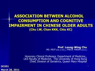 ASSOCIATION BETWEEN ALCOHOL CONSUMPTION AND COGNITIVE IMPAIRMENT IN CHINESE OLDER ADULTS ( Chu LW, Chan KKK, Chiu KC)