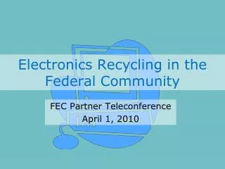 Electronics Recycling in the Federal Community