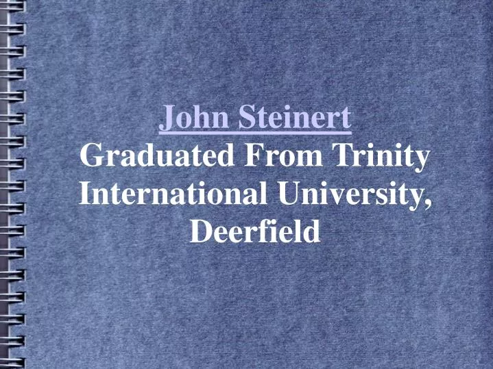 john steinert graduated from trinity international university deerfield