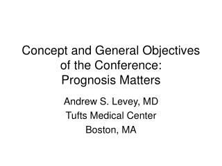 Concept and General Objectives of the Conference: Prognosis Matters