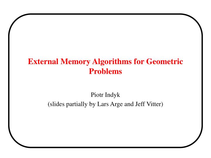 external memory algorithms for geometric problems