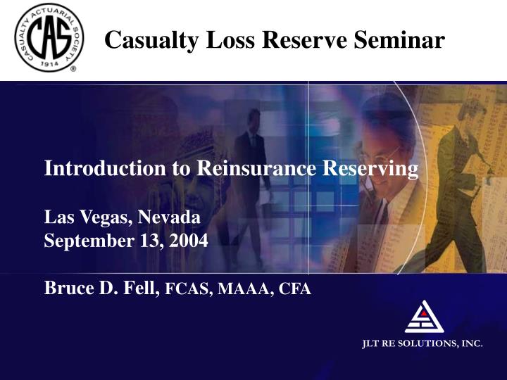 introduction to reinsurance reserving las vegas nevada september 13 2004 bruce d fell fcas maaa cfa