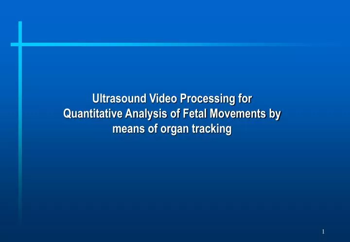 ultrasound video processing for quantitative analysis of fetal movements by means of organ tracking