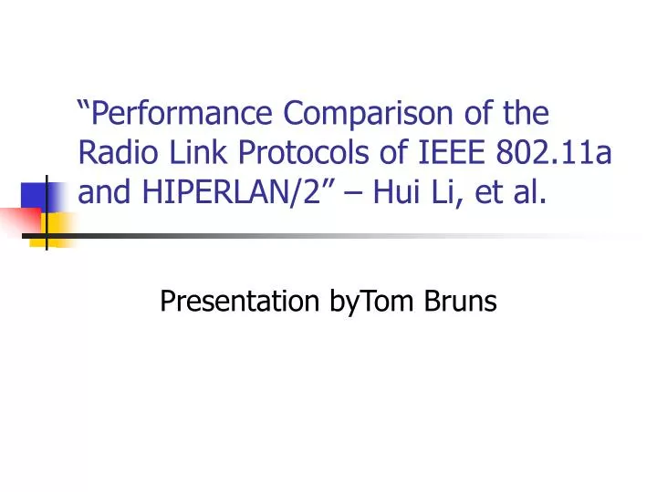 performance comparison of the radio link protocols of ieee 802 11a and hiperlan 2 hui li et al
