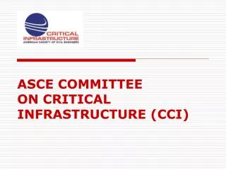 ASCE COMMITTEE ON CRITICAL INFRASTRUCTURE (CCI)