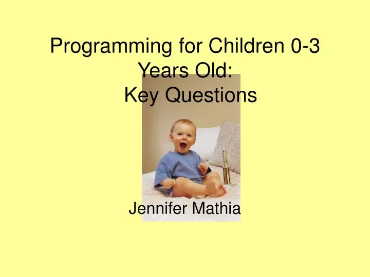 programming for children 0 3 years old key questions