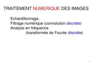 Echantillonnage, Filtrage numérique (convolution discrète ) Analyse en fréquence (transformée de Fourie