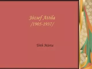 J ózsef Attila /1905-1937/