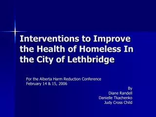 Interventions to Improve the Health of Homeless In the City of Lethbridge