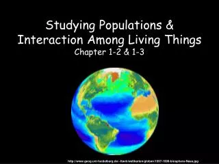 Studying Populations &amp; Interaction Among Living Things Chapter 1-2 &amp; 1-3