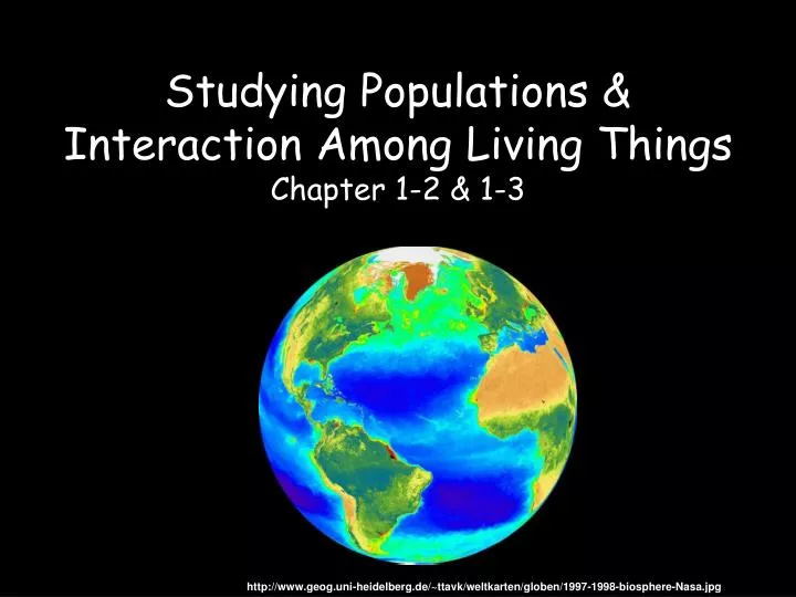 studying populations interaction among living things chapter 1 2 1 3