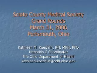 Scioto County Medical Society Grand Rounds March 31, 2006 Portsmouth, Ohio