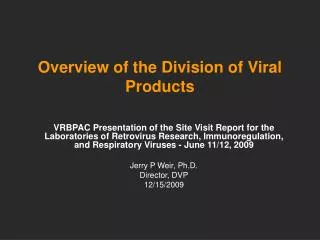 Overview of the Division of Viral Products