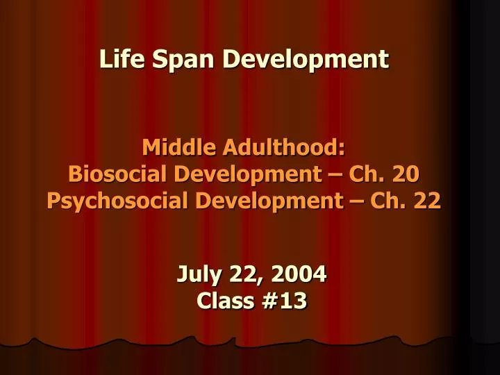 life span development middle adulthood biosocial development ch 20 psychosocial development ch 22