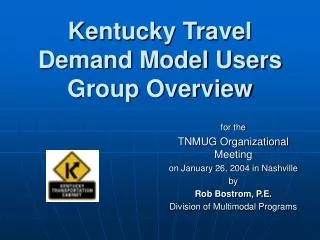 Kentucky Travel Demand Model Users Group Overview