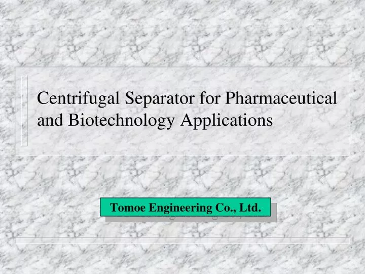 centrifugal separator for pharmaceutical and biotechnology applications