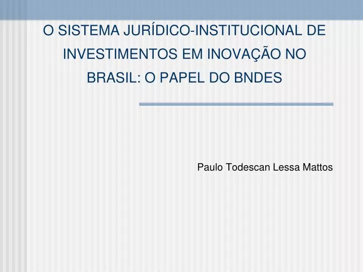 o sistema jur dico institucional de investimentos em inova o no brasil o papel do bndes
