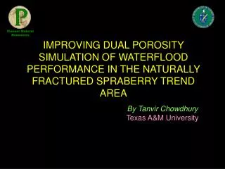 IMPROVING DUAL POROSITY SIMULATION OF WATERFLOOD PERFORMANCE IN THE NATURALLY FRACTURED SPRABERRY TREND AREA