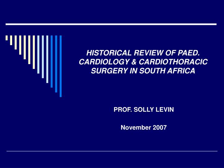 historical review of paed cardiology cardiothoracic surgery in south africa