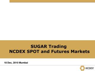 SUGAR Trading NCDEX SPOT and Futures Markets