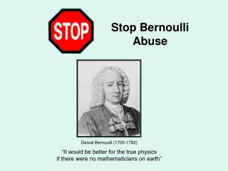 Stop Bernoulli Abuse