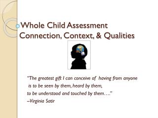 Whole Child Assessment Connection, Context, &amp; Qualities