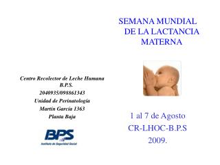 Centro Recolector de Leche Humana B.P.S. 2040935/098861343 Unidad de Perinatología Martín García 1363 Planta Baja