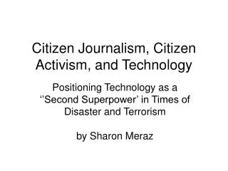 Citizen Journalism, Citizen Activism, and Technology