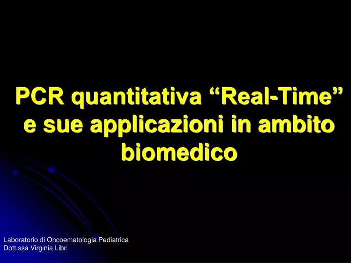 pcr quantitativa real time e sue applicazioni in ambito biomedico