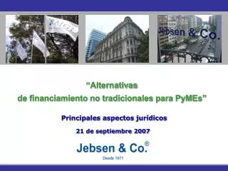 “Alternativas de financiamiento no tradicionales para PyMEs” Principales aspectos jurídicos 21 de septiembre 2007