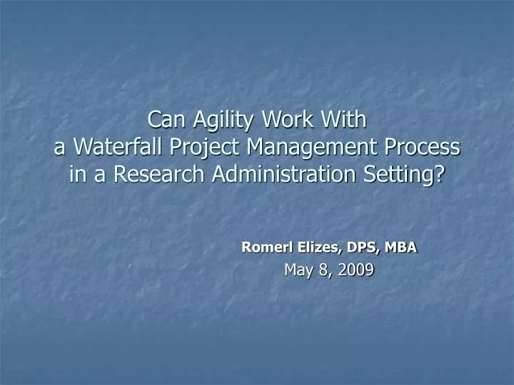 can agility work with a waterfall project management process in a research administration setting