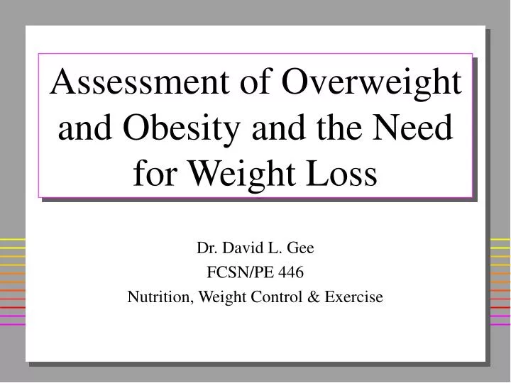 assessment of overweight and obesity and the need for weight loss