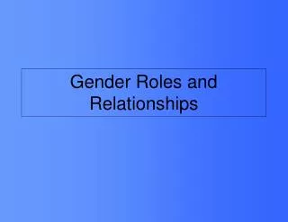 Gender Roles and Relationships