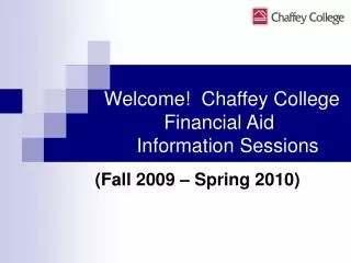 Welcome! Chaffey College Financial Aid Information Sessions