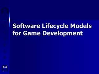 Software Lifecycle Models for Game Development