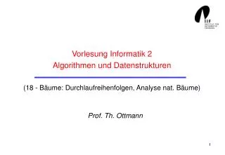 Vorlesung Informatik 2 Algorithmen und Datenstrukturen (18 - Bäume: Durchlaufreihenfolgen, Analyse nat. Bäume)