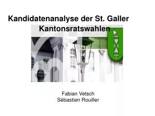 Kandidatenanalyse der St. Galler 		Kantonsratswahlen