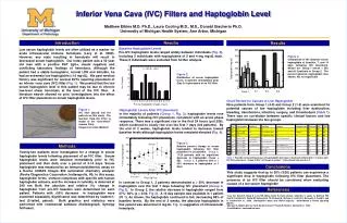 Inferior Vena Cava (IVC) Filters and Haptoglobin Level Matthew Elkins M.D. Ph.D., Laura Cooling M.D., M.S., Donald Giach