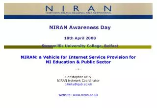 NIRAN: a Vehicle for Internet Service Provision for NI Education &amp; Public Sector --- 0 --- Christopher Kelly NIRAN